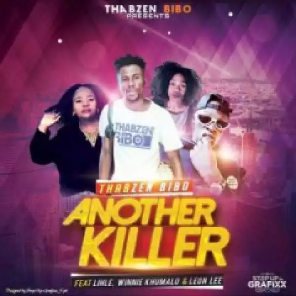 Thabzen Bibo - Another Killer (Original Mix) Ft. Lihle x Winnie Khumalo & Leon Lee